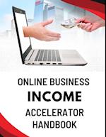 Online Business Income Accelerator Handbook