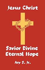 Jesus Christ Savior Divine Eternal Hope 