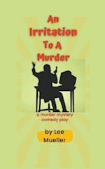 An Irritation To A Murder 