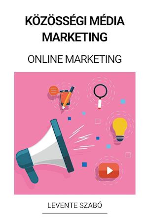 Közösségi Média Marketing (Online Marketing)