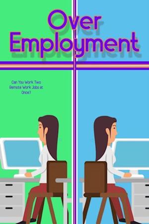 Over-Employment: Can You Work Two Remote Jobs at Once?