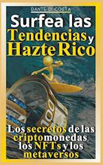Surfea las tendencias y hazte rico Los secretos de las criptomonedas, los NFTs y los metaversos