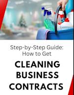 Step-by-Step Guide: How to Get Cleaning Business Contracts