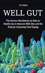 Well Gut The Human Microbiome, its Role on Health, how it Interacts With Diet, and the Tools for Improving Food Supply Nutrition 