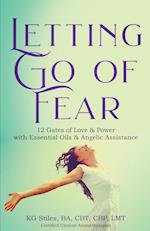 Letting Go of Fear 12 Gates of Love & Power with Essential Oils & Angelic Assistance 
