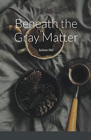 Beneath the Gray Matter