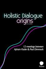 Holistic Dialogue: Origins