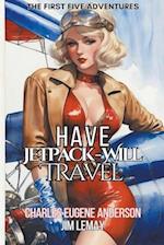 Have Jetpack - Will Travel: The First Five Adventures 