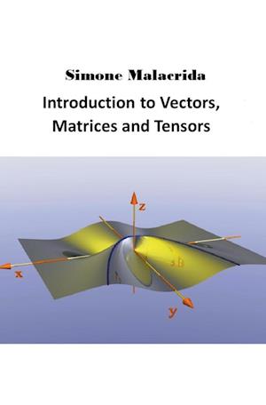 Introduction to Vectors, Matrices and Tensors