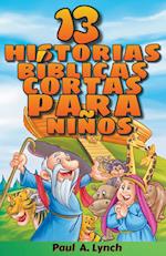 "13 historias bíblicas cortas para niños"  Paul A. Lynch Traducido por Gady Juarez