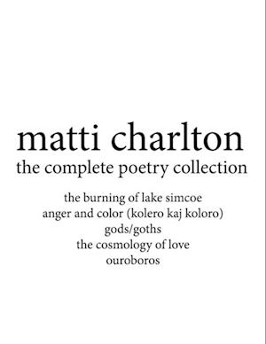 Matti Charlton: The Complete Poetry Collection