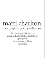 Matti Charlton: The Complete Poetry Collection