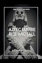 Aztec Empire, Rise and Fall 