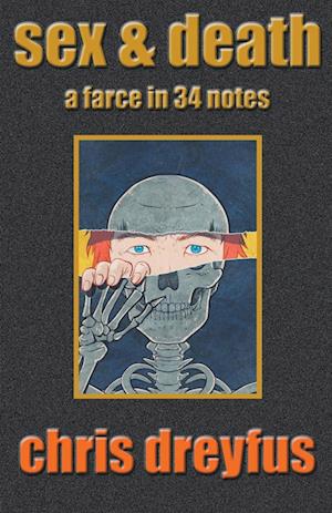 Sex & Death / A Farce in 34 Notes