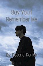 Say You'll Remember Me 