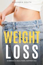 Weight Loss : Embrace a Healthier, Happier You 