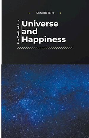 The Truth of the Universe and Happiness