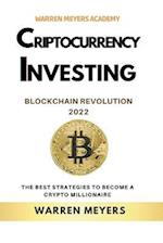 Cryptocurrency Investing Blockchain Revolution 2022 the Best Strategies to Become a Crypto Millionaire 
