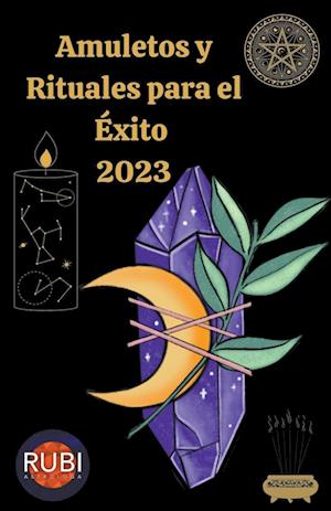 Amuletos  y  Rituales para el Éxito en el 2023