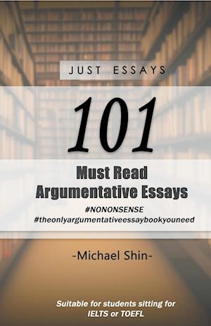 Just Essays 101 Argumentative Essays