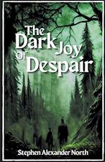 The Dark Joy Of Despair 