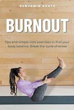 "Burnout Tips and simple core exercises to find your body balance. Break the cycle of stress" 