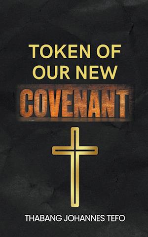 Token Of Our New Covenant