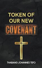 Token Of Our New Covenant 