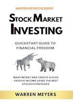 Stock Market Investing QuickStart Guide to Financial Freedom Make Money and Create a Huge Passive Income Using the Best Stocks Strategies 