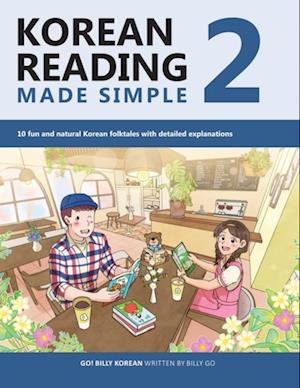 Korean Reading Made Simple 2: 10 fun and natural Korean folktales with detailed explanations