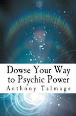 Dowse Your Way To Psychic Power 