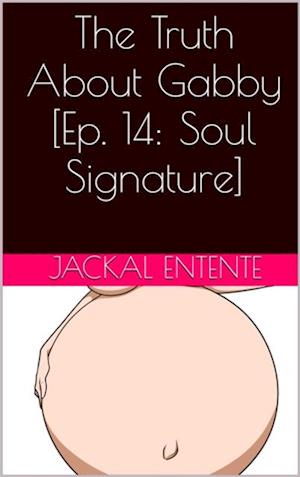 Truth About Gabby [Episode 14: Soul Signature]