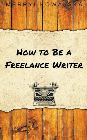 How to Be a Freelance Writer