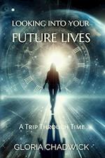 Looking Into Your Future Lives: A Trip Through Time