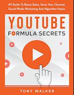 YouTube Formula Secrets #1 Guide To Boost Sales, Grow Your Channel, Social Media Marketing And Algorithm Hacks 