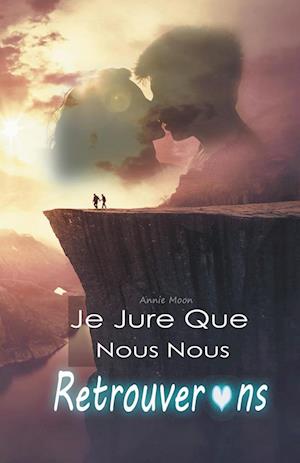 Je Jure Que Nous Nous Retrouverons