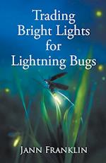 Trading Bright Lights For Lightning Bugs 