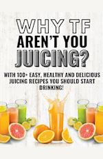 Why Tf Aren't You Juicing? 