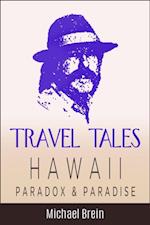 Travel Tales: Hawaii Paradox & Paradise