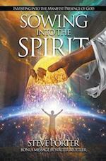 Sowing Into the Spirit: Investing into the Manifest Presence of God 