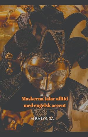 Maskerna talar alltid med engelsk accent