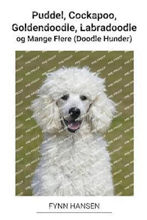 Puddel, Cockapoo, Goldendoodle, Labradoodle og Mange Flere (Doodle Hunder)