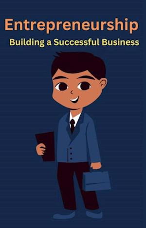 Entrepreneurship Building a Successful Business