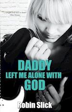 Daddy Left Me Alone with God 