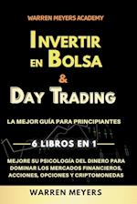 Invertir en Bolsa & Day Trading  La mejor guía para principiantes  6 Libros en 1  Mejore su psicología del dinero para dominar los mercados financieros, acciones, opciones y criptomonedas