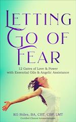 Letting Go of Fear 12 Gates of Love & Power with Essential Oils & Angelic Assistance