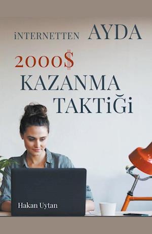 ¿nternetten Ayda 2000 $ Kazanma  Takti¿i