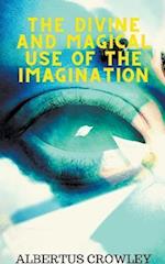The Divine and Magical Use of the Imagination 
