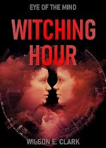 Witching Hour: Eye of the Mind (A Short Story)