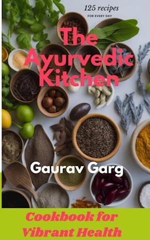 Ayurvedic Kitchen: Cookbook for Vibrant Health